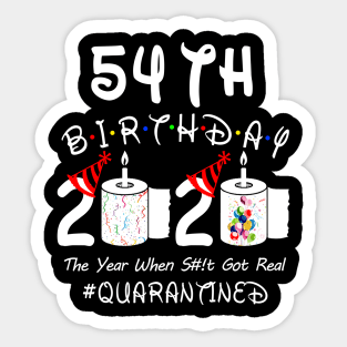 54th Birthday 2020 The Year When Shit Got Real Quarantined Sticker